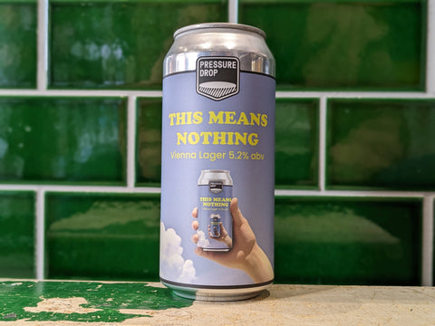 Pressure Drop | This Means Nothing : Vienna Lager