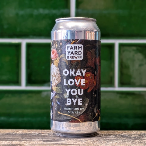 Farm Yard Brew Co | Okay Love You Bye : Northern IPA