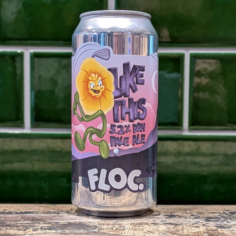 FLOC | Like This : Double Dry Hopped Pale